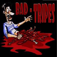bad tripes