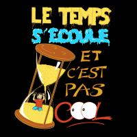 Le Temps s'écoule et c'est pas Cool...