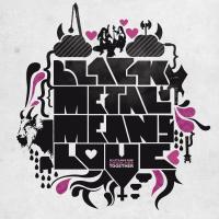 Black Metal Means Love