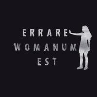 ERRARE WOMANUM EST