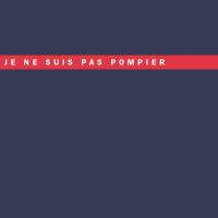 JE NE SUIS PAS POMPIER