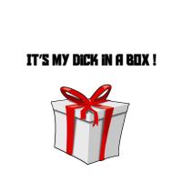 It's my dick in a box