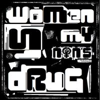 Women is my drug