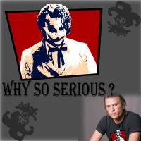 Why So Serious ?