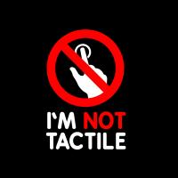 I'M NOT TACTILE