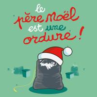 le Père Noël est une ordure !!