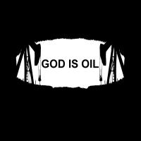 God is oil !