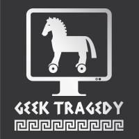Geek Tragedy