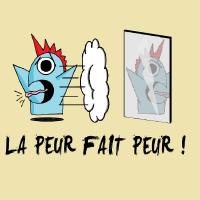la peur fait peur 