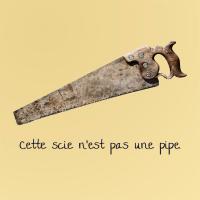 cette scie n'est pas une pipe