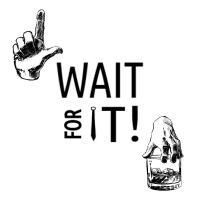 Wait for It !