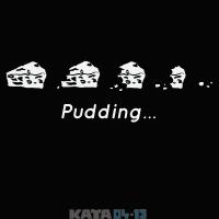 Pudding...