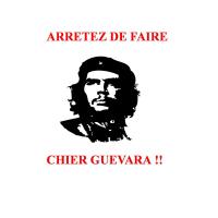 Arrêtez de faire chier Guevara