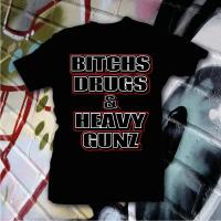 BITCHS DRUGS AND HEAVY GUNZ