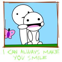 i can always make you smile