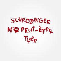 Schrödinger m'a peut-être tuer