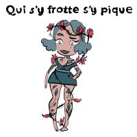 Qui s'y frotte s'y pique