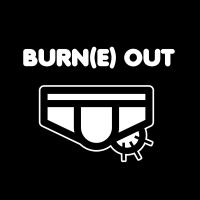 Burn(e) Out