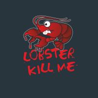 lobster kill me