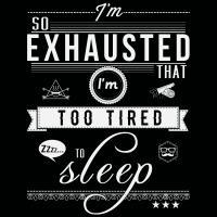 So Exhausted