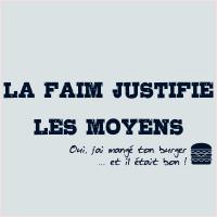 La faim justifie les moyens  