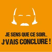 ce soir je vais conclure