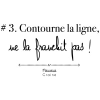 #3 Contourne la ligne, ne la franchit pas!