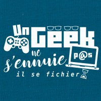 un geek ne s'ennuie pas