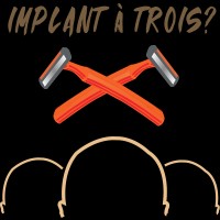 Implant à trois ?