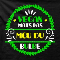 Vegan mais pas mou du Bulbe