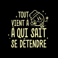 Tout vient à point à qui sait se détendre 