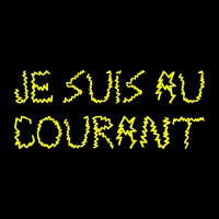 Je suis au courant !