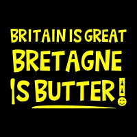 Britain is great, Bretagne is BUTTER !