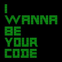 I wanna be your code