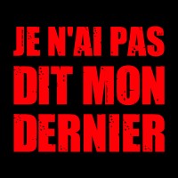 Je n'ai pas dit mon dernier