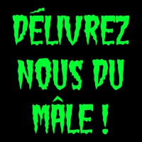 Délivrez nous du mâle !